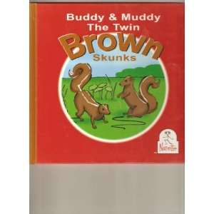  Buddy & Muddy The Twin Brown Skunks (9780974126951 