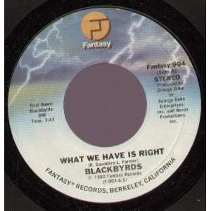   HAVE IS RIGHT 7 INCH (7 VINYL 45) US FANTASY 1980 BLACKBYRDS Music