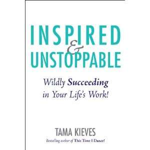  Inspired & Unstoppable Wildly Succeeding at Your Lifes 