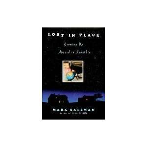  Lost in Place Growing up Absurd in Suburbia Mark Salzman Books
