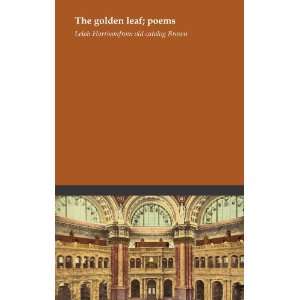  The golden leaf; poems Lelah Harrison. from old catalog 
