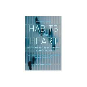   of the Heart  Individualism and Commitment in American Life Books