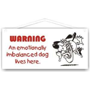  WARNING An emotionally imbalanced dog lives here 