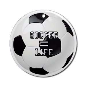  Ornament (Round) Soccer Equals Life 