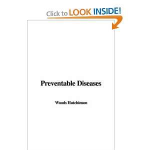  Preventable Diseases (9781435375345) Woods Hutchinson 