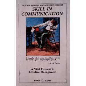  SKILL IN COMMUNICATION A VITAL ELEMENT IN EFFECTIVE 