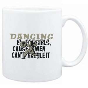 Mug White  Dancing is for girls, cause men cant handle it  Hobbies 