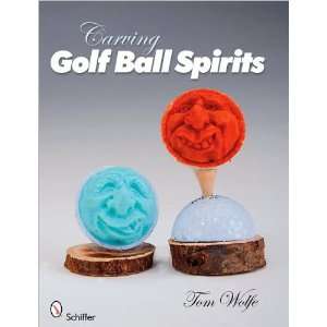  Carving Golf Ball Spirits by Tom Wolfe