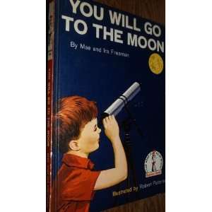 You Will Go To the Moon 1ST Edition Mae Freeman  Books