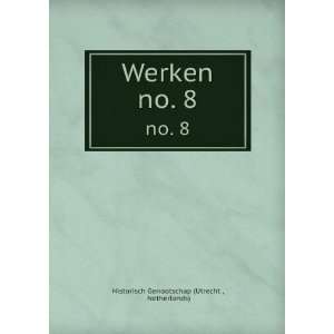    Werken. no. 8 Netherlands) Historisch Genootschap (Utrecht  Books
