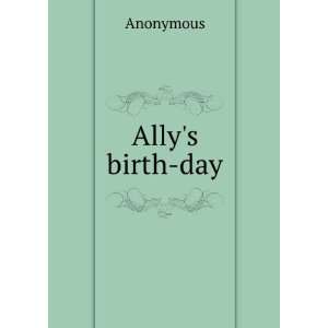  Allys birth day Anonymous Books
