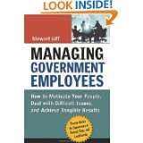 Managing Government Employees How to Motivate Your People, Deal with 