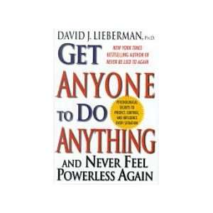  Get Anyone to Do Anything Never Feel Powerless Again 