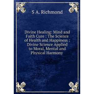   Health and Happiness  Divine Science Applied to Moral, Mental and