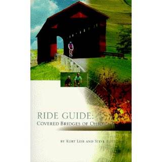 Ride Guide  Covered Bridges of Ohio by Kurt Leib, Steve Butterman and 