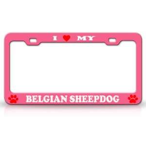  I LOVE MY BELGIAN SHEEPDOG Dog Pet Animal High Quality 