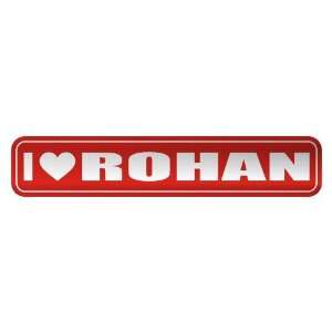   I LOVE ROHAN  STREET SIGN NAME