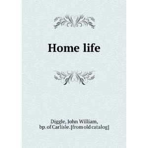   life John William, bp. of Carlisle. [from old catalog] Diggle Books