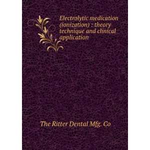   and clinical application The Ritter Dental Mfg. Co  Books