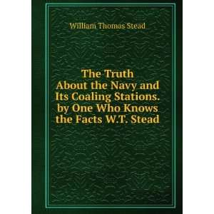  The Truth About the Navy and Its Coaling Stations. by One Who Knows 