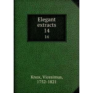  Elegant extracts. 14 Vicesimus, 1752 1821 Knox Books