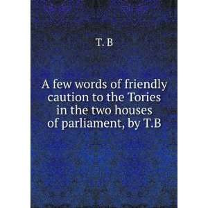  A few words of friendly caution to the Tories in the two 