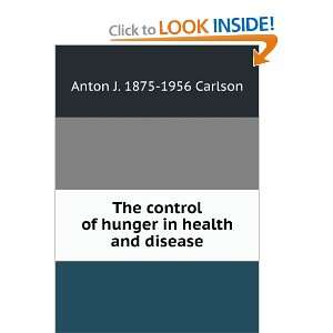  The control of hunger in health and disease Anton J. 1875 