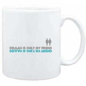 Mug White  Delilah is only my friend  Female Names  