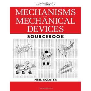  Neil SclatersMechanisms and Mechanical Devices Sourcebook 
