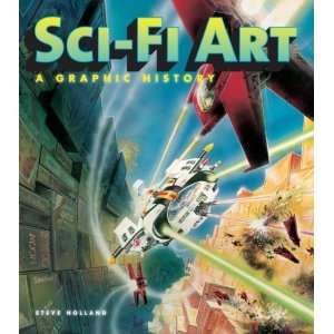  Sci Fi Art A Graphic History [Paperback] Steve Holland 