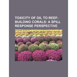  Toxicity of oil to reef building corals a spill response 