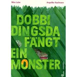 Dobbi Dingsda fängt ein Monster  Mira Lobe, Angelika 