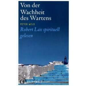   Wartens Robert Lax spirituell gelesen  Peter Wild Bücher