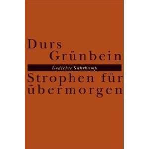 Strophen für übermorgen Gedichte  Durs Grünbein 