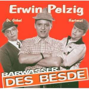 Erwin Pelzig des Besde Barwasser  Musik