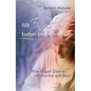   Engel Deine Wünsche erfüllen  Richard Webster Bücher
