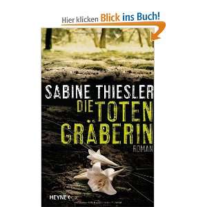 Die Totengräberin Roman  Sabine Thiesler Bücher