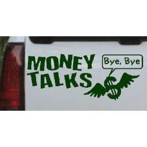 Dark Green 50in X 20.0in    Money Talks Mine Says Bye Funny Car Window 