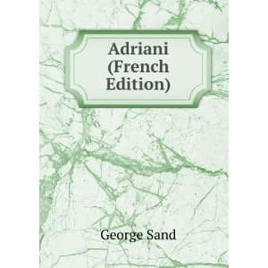  Adriani (French Edition) George Sand Books