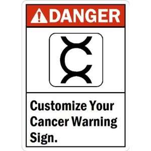 Danger (ANSI)Customize Your Cancer Warning Sign. Aluminum, 10 x 7