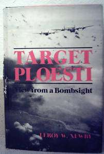Target Ploesti View from a Bombsight  by Leroy Newby 9780891411703 