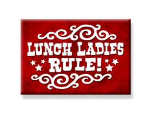 Lunch Ladies Rule MAGNET Food School Cafeteria Deli NEW  