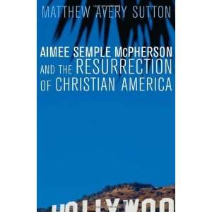  Aimee Semple McPherson and the Resurrection of Christian 