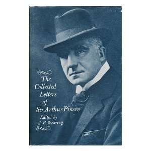   Arthur Pinero / edited by J. P. Wearing Arthur Wing, Sir (1855 1934