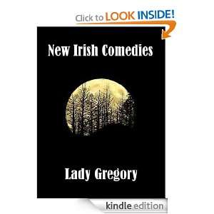 New Irish Comedies Lady Augusta Gregory  Kindle Store