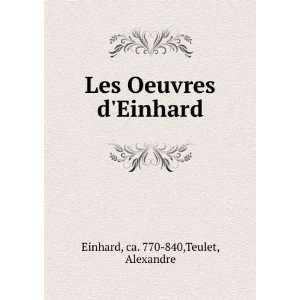    Les Oeuvres dEinhard ca. 770 840,Teulet, Alexandre Einhard Books