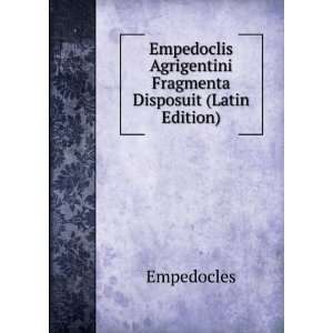   Agrigentini Fragmenta Disposuit (Latin Edition) Empedocles Books