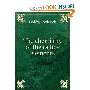    The Chemistry of the Radio elements Frederick Soddy Books