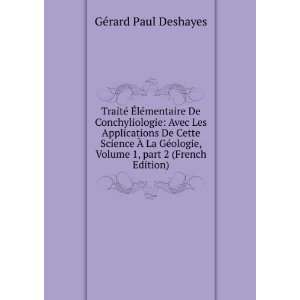   Volume 1,Â part 2 (French Edition) GÃ©rard Paul Deshayes Books