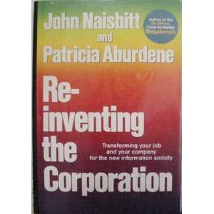 Re inventing the Corporation John Naisbitt & Patricia Aburdene 